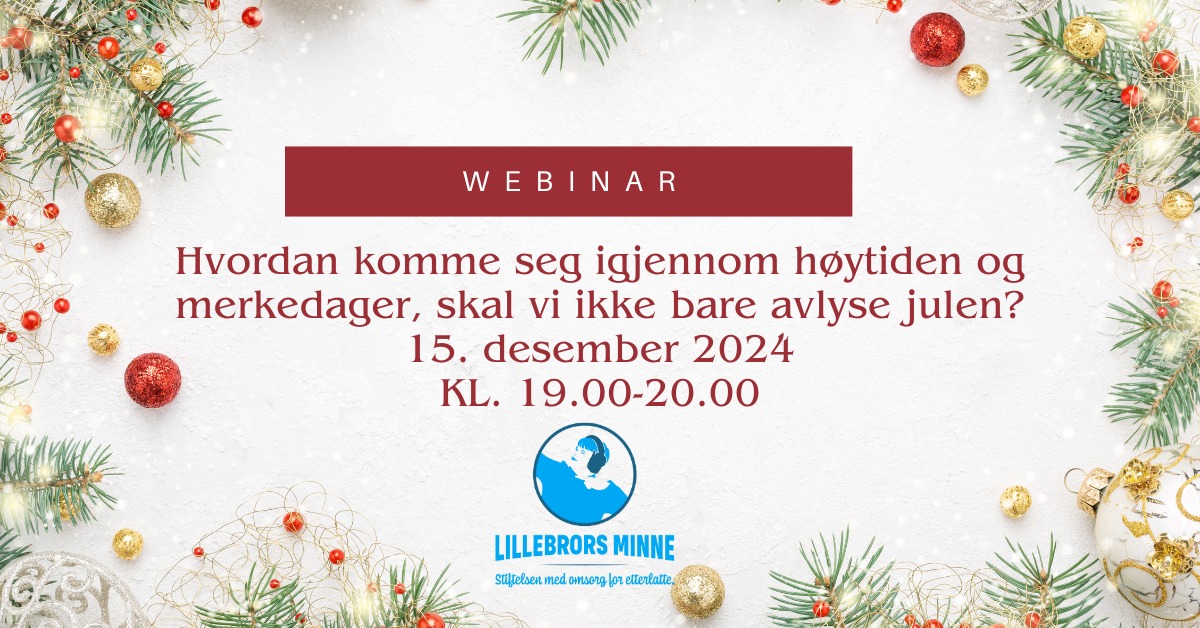 Hvordan komme seg gjennom høytider og merkedager som etterlatt? Skal vi ikke bare avlyse julen?